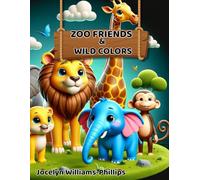 Zoo Friends & Wild Colors: Meet the Animals of the Jungle, Savannah, and Sea!