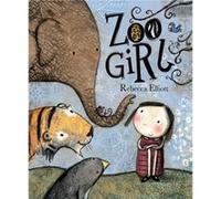 Zoo Girl by Rebecca Elliott Elliott, Rebecca (Auteur)