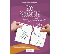 Zoo pédagogie tome 2 : Eduquer au respect de la diversité animale