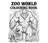ZOO WORLD COLORING BOOK: A Fun and Educational Adventure Through the Animal Kingdom for Kids, Teens, and Adults