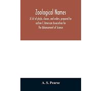 Zoological Names. A List Of Phyla, Classes, And Orders, Prepared For Section F, American Association For The Advancement Of Science