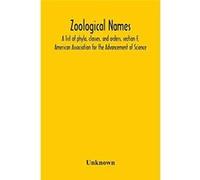 Zoological Names A List Of Phyla Classes And Orders Section F American Association For The Advancement Of Science - Unknown - Alpha Editions - Livre en An UnknownUnknown (Auteur)