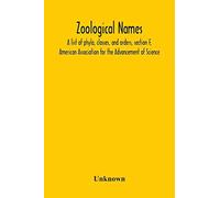 Zoological Names; A List Of Phyla, Classes, And Orders, Section F, American Association For The Advancement Of Science