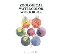 ZOOLOGICAL WATERCOLOR WORKBOOK: The Science of Painting: Master Biological Texture, Optical Physics, and Chromatic Engineering for Realistic Zoological Illustration