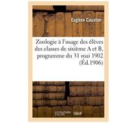 Zoologie À L'usage Des Élèves Des Classes De Sixième A Et B, Programme Du 31 Mai 1902 - 9e Édition