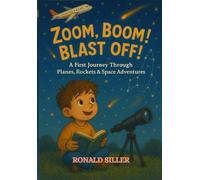 ZOOM BOOM BLAST OFF!: A Fun-Filled STEM Adventure About Planes and Planets for Curious Kids Ages 3-5 | Learn How Airplanes Fly and Explore Outer Space With Lift-the-Flap Surprises