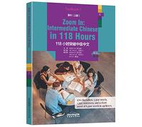 Zoom in: Intermediate Chinese in 118 Hours - Textbook 1