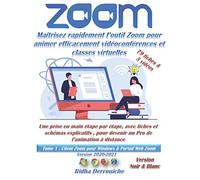 Zoom : Maîtrisez rapidement l’outil Zoom pour animer efficacement vidéoconférences et classes virtuelles 2020/2021: Une prise en main étape par étape, ... Pro de l’animation à distance (Noir & Blanc)