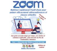 Zoom : Maîtrisez rapidement l’outil Zoom pour animer efficacement vidéoconférences et classes virtuelles 2020/2021: Une prise en main étape par étape, ... l’animation à distance 79 fiches & 5 vidéos