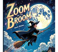Zoom on the Broom:: A Silly Witch School Adventure Full of Spells, Laughs, and Magical Mayhem -Part 1
