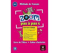 Zoom Pas À Pas 4 A2.1 - Edition Hybride Livre De L'élève + Cahier D'activités (1 Cd Audio)