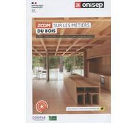 Zoom sur les métiers du bois: Forêt, industrie, construction, ameublement