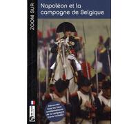 Zoom Sur Napoléon Et La Campagne De Belgique