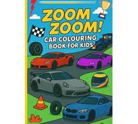 Zoom Zoom! Kids’ Car Colouring Book | Supercars, Racing Fun, and Big Bold Designs | Big A4: Big, Bold, Easy-to-Colour Car Designs for Kids Who Love Fast Wheels
