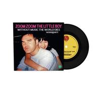 Zoom Zoom The Little Boy / Without Music The World Dies Édition Limitée Vinyle