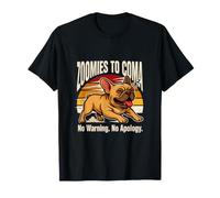 Zoomies to Coma, Pas d'avertissement, Pas d'excuses, Bouledogue français T-Shirt