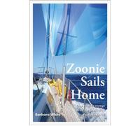 Zoonie Sails Home One Couple's Voyage from the South-West Pacific to the UK - Barbara White - Self Publishing House - ebook (ePub) - Livre