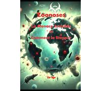 Zoonoses: La Menace Invisible Et Comment La Stopper