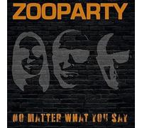 Zooparty - No Matter What You Say [Import]