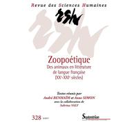 Zoopoétique N°328 4/2017. Des animaux en littérature moderne de langue française. - André Benhaim - Presses Universitaires Du Septen-Trion - broché - Revue