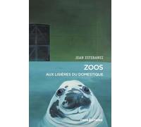 Zoos - Aux lisières du domestique