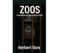 Zoos: Schandfleck der menschlichen Ethik