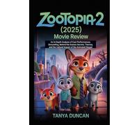 Zootopia 2 (2025) Movie Review: An In-Depth Analysis of Cast Performances, Storytelling, Behind-the-Scenes Secrets, Themes, and the Cultural Impact of the Animated Sequel