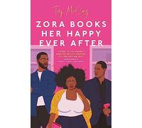 Zora Books Her Happy Ever After: A totally heart-pounding and unforgettable grumpy x sunshine romance