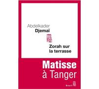 Zorah sur la terrasse Matisse à Tanger - Abdelkader Djemaï - Seuil - broché - Roman