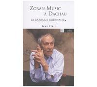 Zoran Music À Dachau - La Barbarie Ordinaire