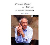 Zoran Music à Dachau. La barbarie ordinaire