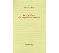Zoran Music: Voir jusqu'au coeur des choses