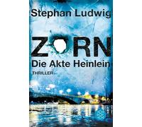 Zorn - Die Akte Heinlein Thriller - Stephan Ludwig - Fischer E-Books - ebook (ePub) - Livre