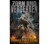 Zorn und Verderben: Eine militärische Zombie-Survival-Thriller-Serie: Die Totengräber -Serie 8