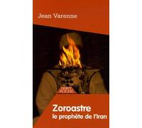 Zoroastre: Le Prophète de l'Iran