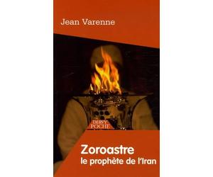 Zoroastre: Le Prophète de l'Iran