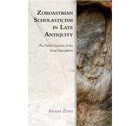 Zoroastrian Scholasticism In Late Antiquity
