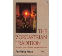 Zoroastrian Tradition: An Introduction to the Ancient Wisdom of Zarathustra