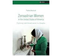 Zoroastrian Women in the United States of America: Practicing Lived Zoroastrianism in a Diaspora