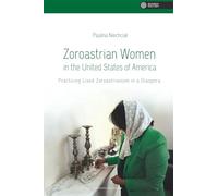 Zoroastrian Women in the United States of America: Practicing Lived Zoroastrianism in a Diaspora