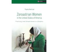 Zoroastrian Women in the United States of America Practicing Lived Zoroastrianism in a Diaspora - Paulina Niechcial - Jagiellonian University Press - ebook (ePub) - Livre