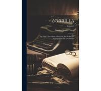 Zorrilla; Su Vida Y Sus Obras. Obra Pub. Por El Excmo. Ayuntamiento De Esta Ciudad; Volume 2