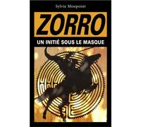 Zorro Un initié sous le masque - Sylvie Monpoint - Librinova - broché - Etude