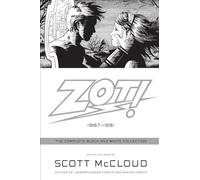 Zot!: The Complete Black and White Collection: 1987-1991 - Scott McCloud's Pioneering Manga-Influenced Alternative Comics with Never-Before-Seen Artwork