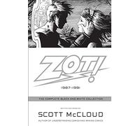 Zot!: The Complete Black and White Collection: 1987-1991 - Scott McCloud's Pioneering Manga-Influenced Alternative Comics with Never-Before-Seen Artwork
