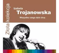 Złota kolekcja. Wszystko, czego dziś chcę, CD Warner Music Polska