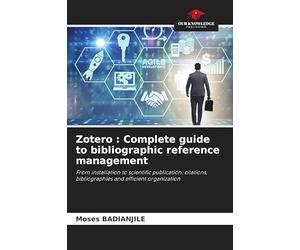 Zotero: Complete guide to bibliographic reference management
