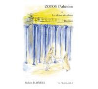 Zotos l'Athénien ou Le silence des dieux