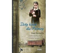 Złoty konik dla Palmiry - Ewa Formella (littérature, roman social en polonais)