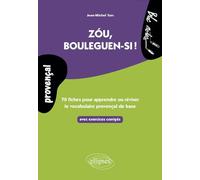 Zou, bouleguen-si !: 70 fiches avec exercices pour apprendre ou réviser le vocabulaire provençal de base, avec exercices corrigés